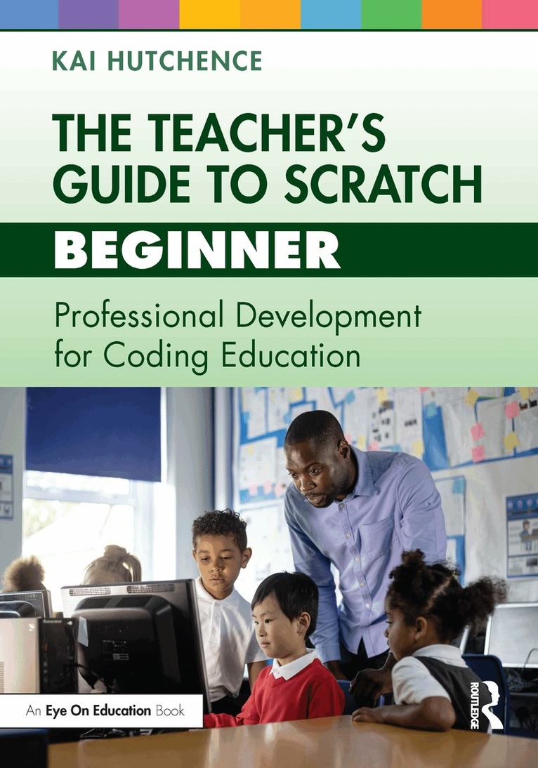Kai Hutchence - Teacher’s Guide to Scratch – Beginner, Häftad
