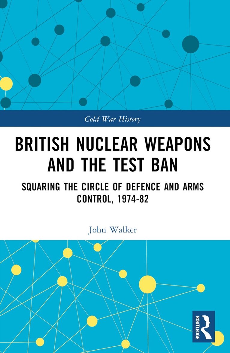 John Walker - British Nuclear Weapons and the Test Ban, Häftad