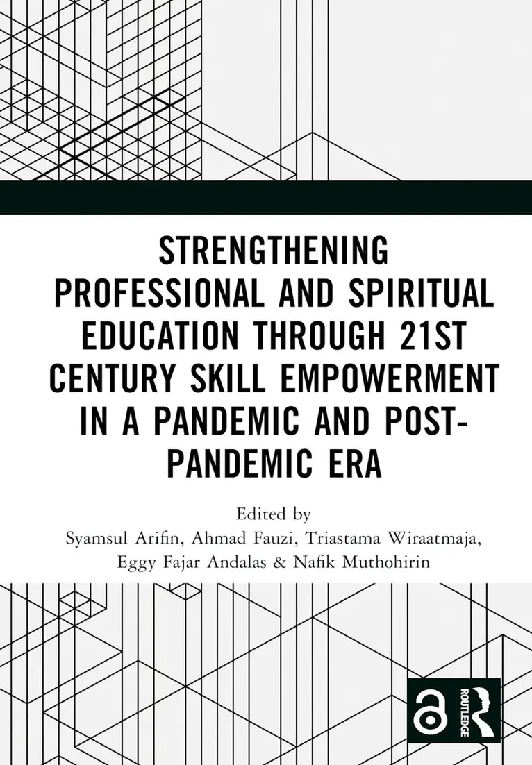 Syamsul Arifin, Ahmad Fauzi, Triastama Wiraatmaja, Eggy Fajar Andalas, Nafik Muthohirin - Strengthening Professional and Spiritual Education through 21st Century Skill Empowerment in a Pandemic and Post-Pandemic Era, Inbunden. Tillgänglighet: Lägg i varukorg