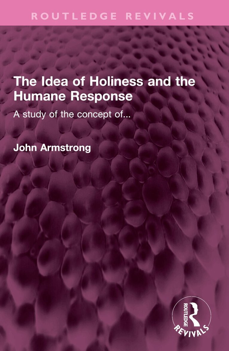 John Armstrong - Idea of Holiness and the Humane Response, Häftad
