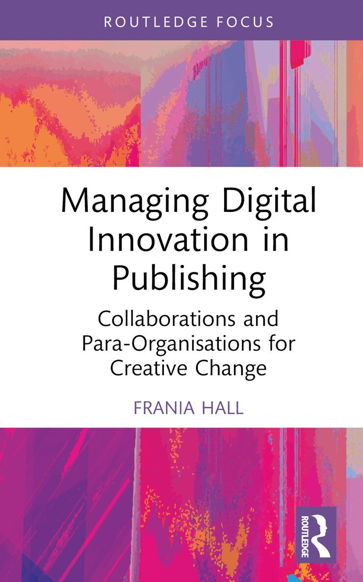 Frania Hall - Managing Digital Innovation in Publishing, Inbunden