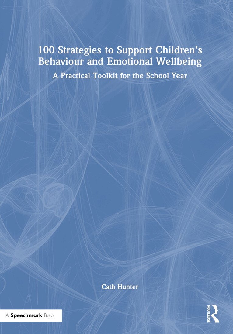 Cath Hunter - 100 Strategies to Support Children’s Behaviour and Emotional Wellbeing, Inbunden. Tillgänglighet: Lägg i varukorg