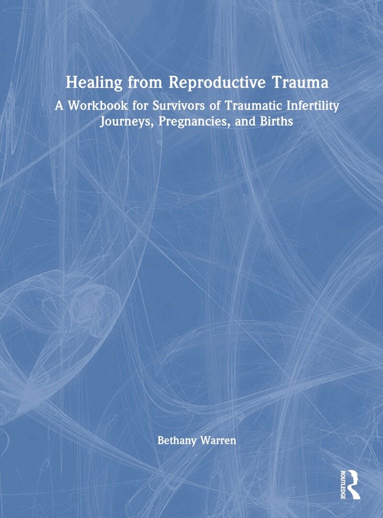 Bethany Warren - Healing from Reproductive Trauma, Inbunden. Tillgänglighet: Lägg i varukorg