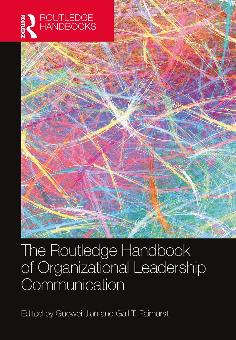 Guowei Jian, Gail T. Fairhurst - Routledge Handbook of Organizational Leadership Communication, Inbunden
