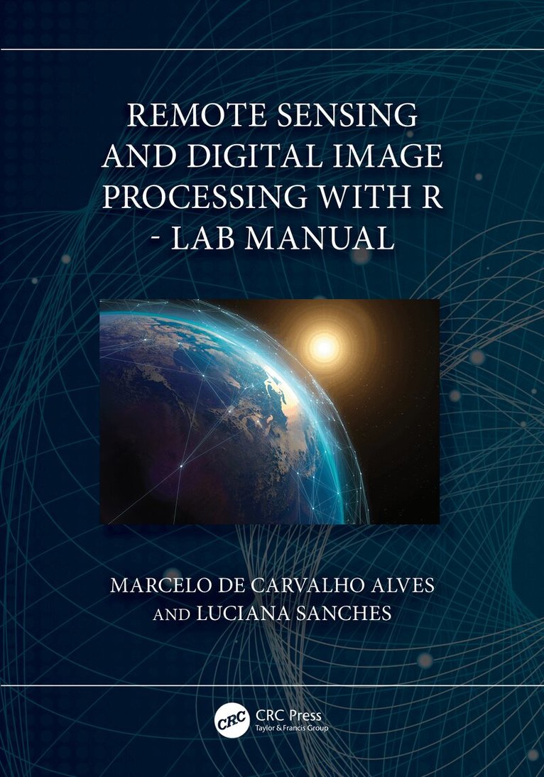 Marcelo de Carvalho Alves, Luciana Sanches - Remote Sensing and Digital Image Processing with R - Lab Manual, Häftad