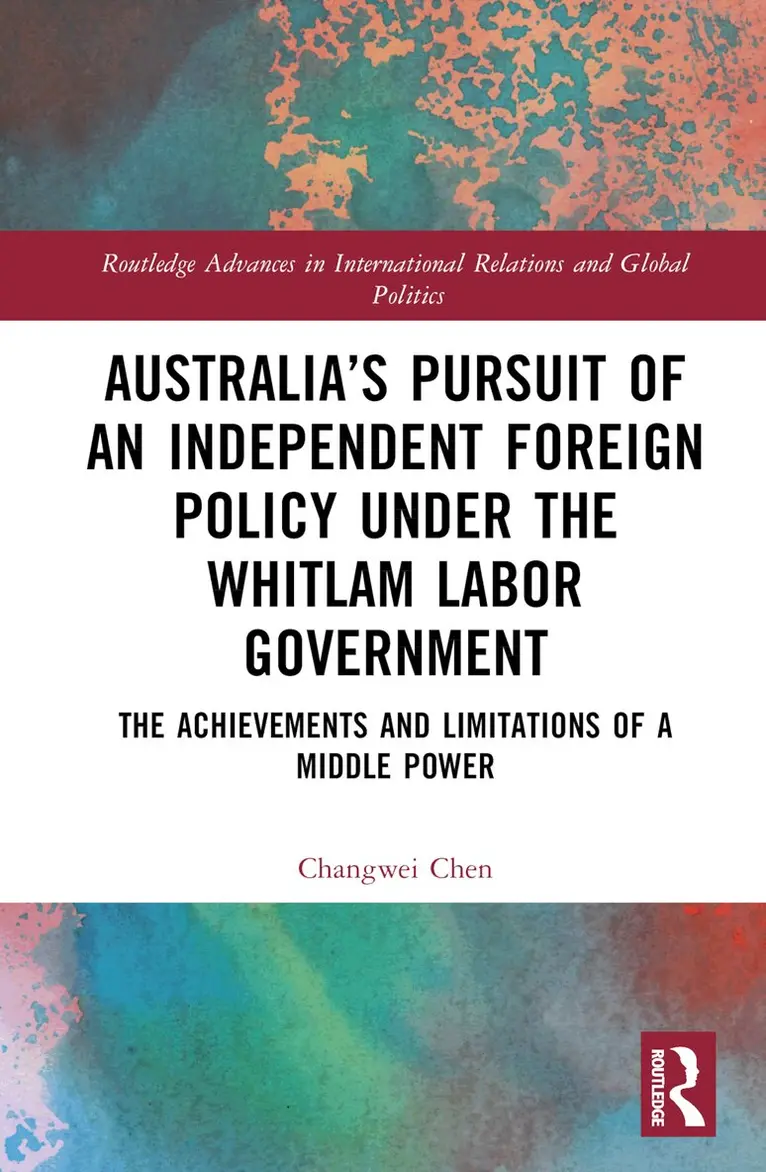 Changwei Chen - Australia’s Pursuit of an Independent Foreign Policy under the Whitlam Labor Government, Inbunden. Tillgänglighet: Lägg i varukorg