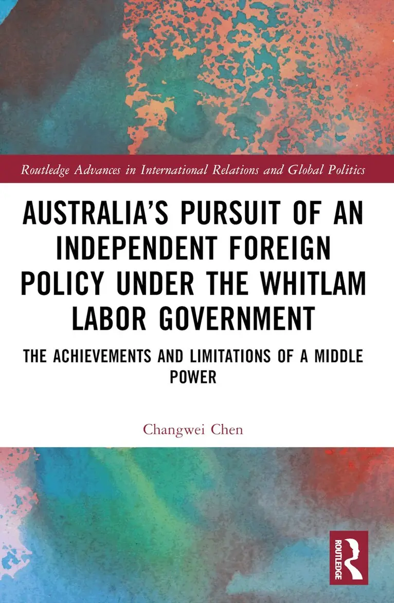 Changwei Chen - Australia’s Pursuit of an Independent Foreign Policy under the Whitlam Labor Government, Häftad. Tillgänglighet: Lägg i varukorg