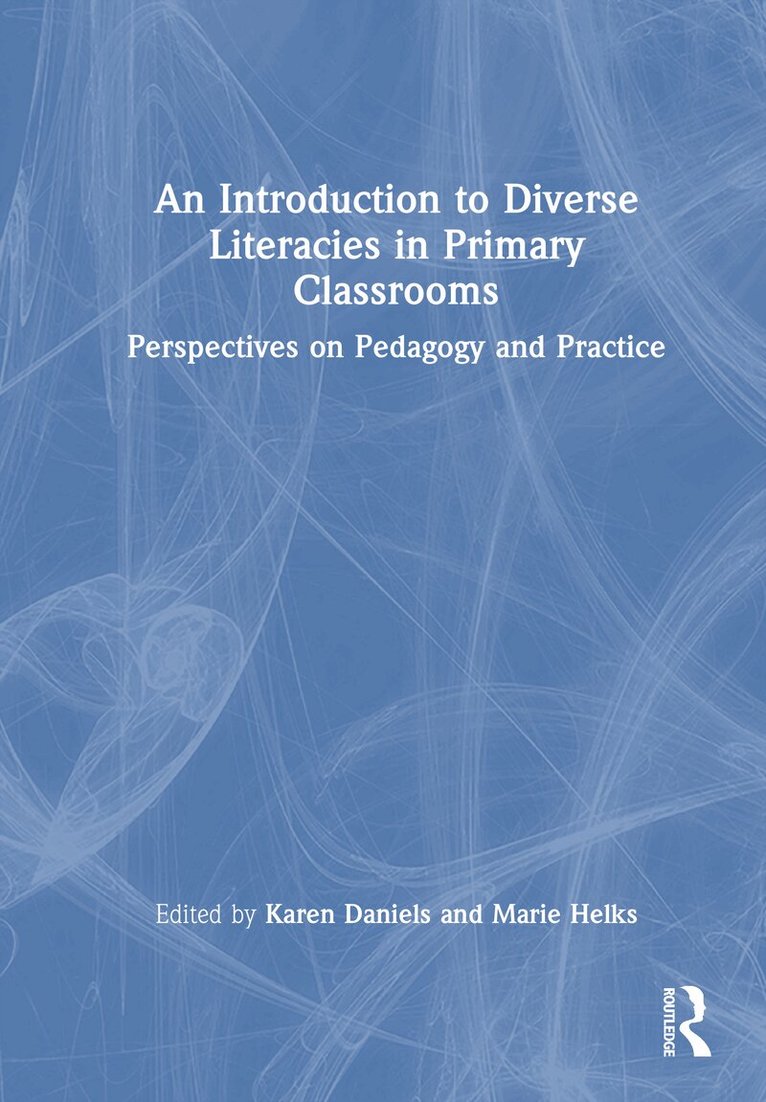 Karen Daniels, Marie Helks - Introduction to Diverse Literacies in Primary Classrooms, Inbunden