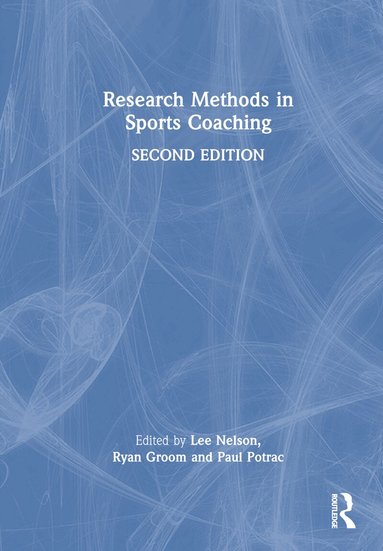 Lee Nelson, Ryan Groom, Paul Potrac - Research Methods in Sports Coaching, Inbunden