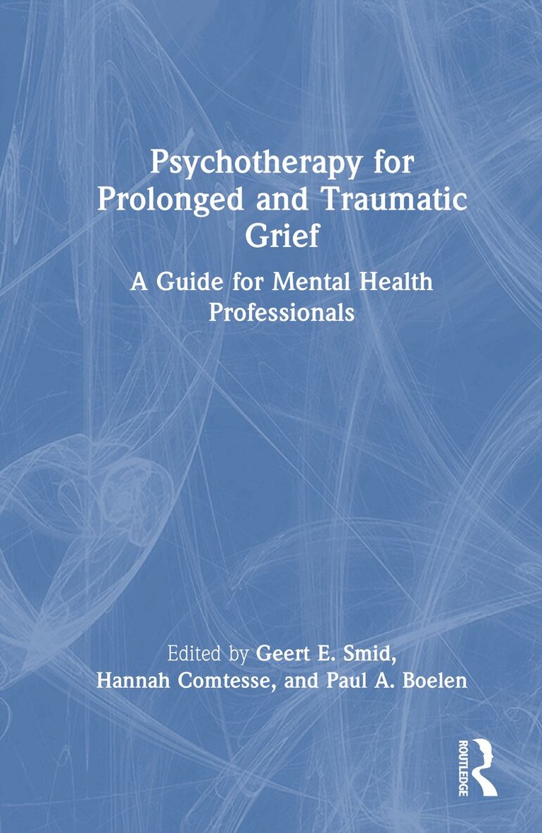 Geert E. Smid, Hannah Comtesse, Paul A. Boelen - Psychotherapy for Prolonged and Traumatic Grief, Inbunden. Tillgänglighet: Lägg i varukorg