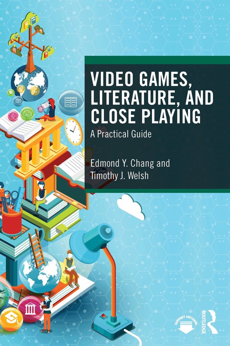 Edmond Y. Chang, Timothy J. Welsh - Video Games, Literature, and Close Playing, Häftad