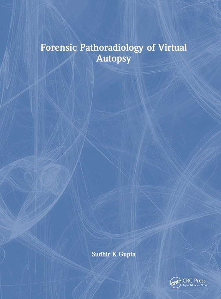Sudhir K Gupta - Forensic Pathoradiology of Virtual Autopsy, Inbunden