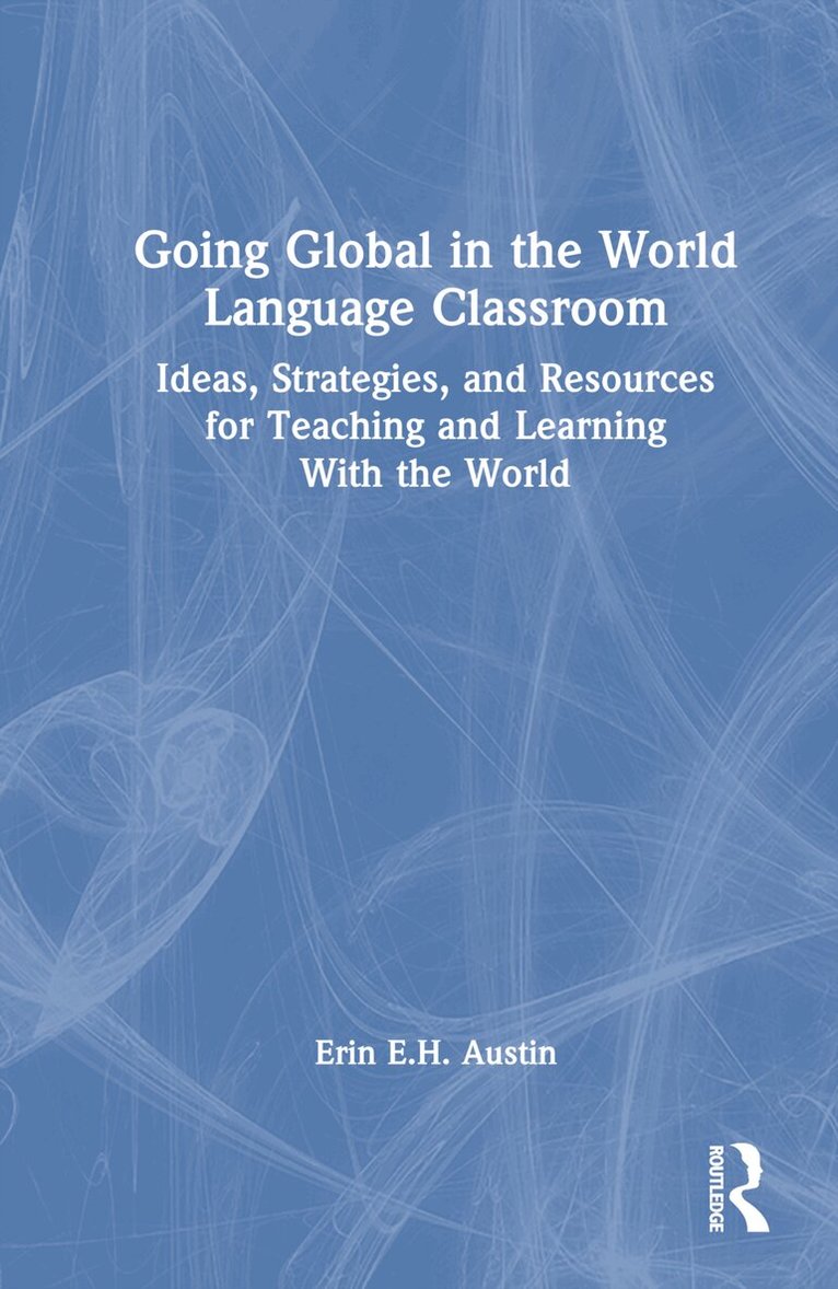 Erin Austin - Going Global in the World Language Classroom, Inbunden
