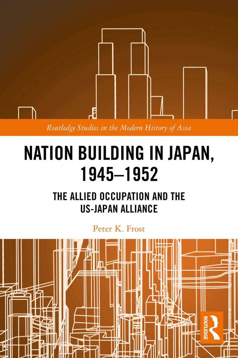 Peter K. Frost - Nation Building in Japan, 1945–1952, Häftad. Tillgänglighet: Lägg i varukorg