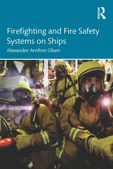 Firefighting and Fire Safety Systems on Ships by Alexander Arnfinn Olsen, Alexander Arnfinn Olsen