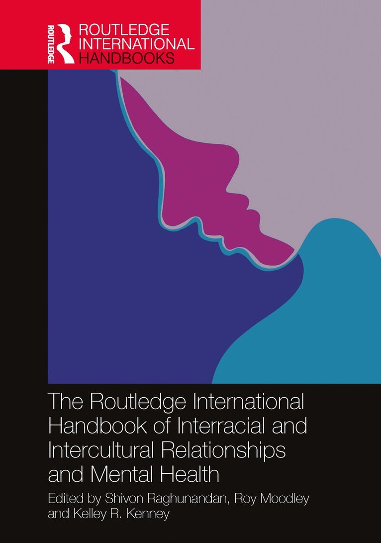 Shivon Raghunandan, Roy Moodley, Kelley Kenney - Routledge International Handbook of Interracial and Intercultural Relationships and Mental Health, Häftad