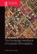 Routledge Handbook of Linguistic Ethnography