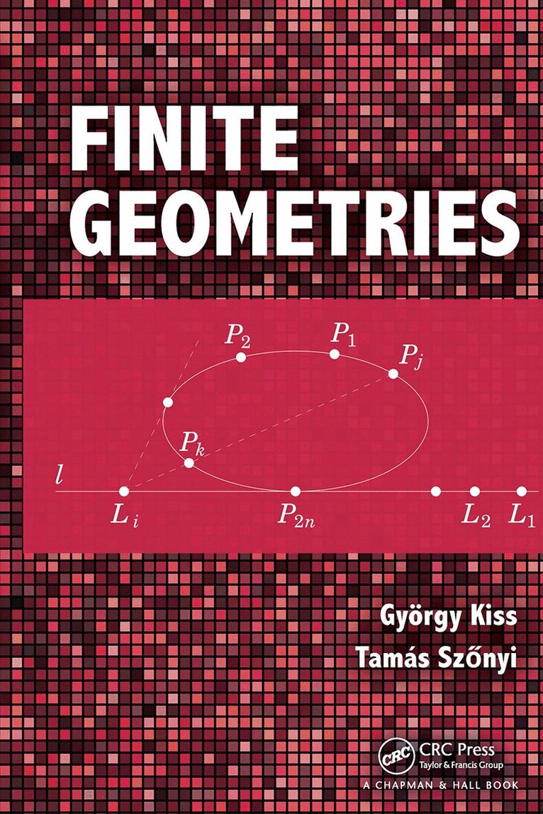 Gyorgy Kiss, Tamas Szonyi - Finite Geometries, Häftad