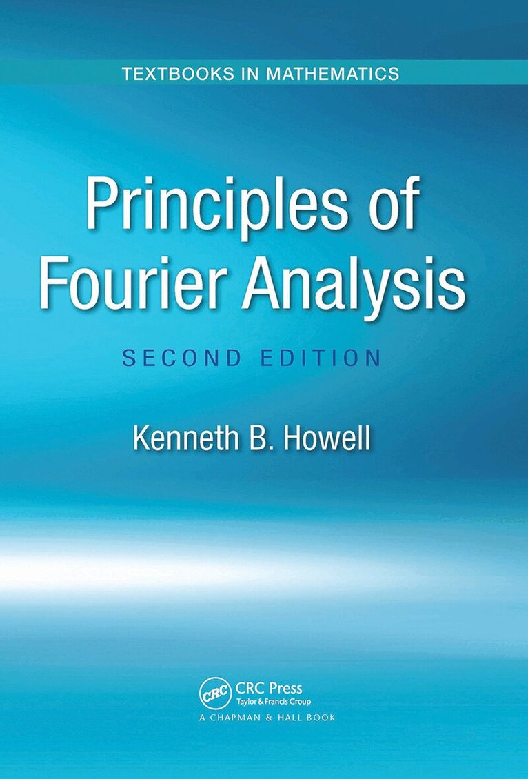 Kenneth B. Howell - Principles of Fourier Analysis, Häftad