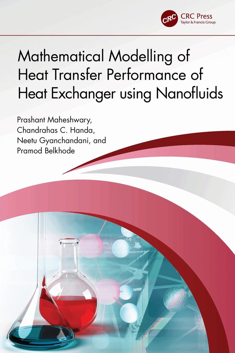 Prashant Maheshwary, Chandrahas C. Handa, Neetu Gyanchandani, Pramod Belkhode - Mathematical Modelling of Heat Transfer Performance of Heat Exchanger using Nanofluids, Inbunden