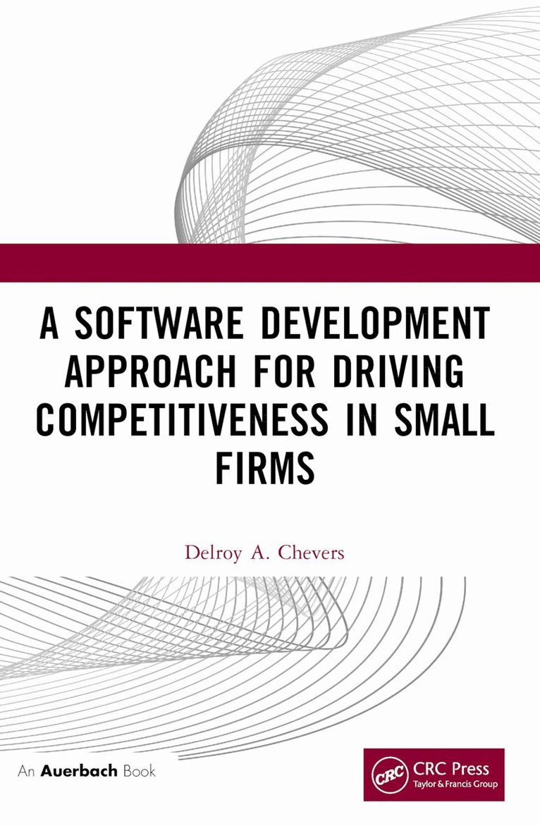 Delroy Chevers - Software Development Approach for Driving Competitiveness in Small Firms, Häftad