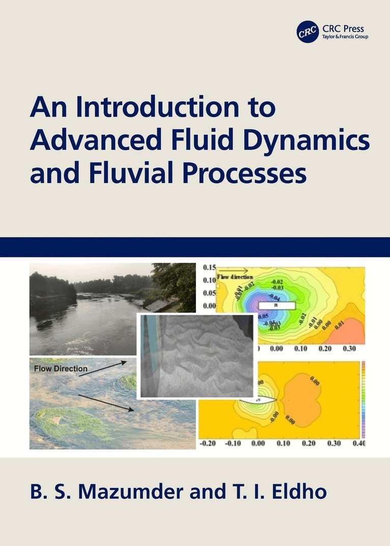 B. S. Mazumder, T. I. Eldho - Introduction to Advanced Fluid Dynamics and Fluvial Processes, Häftad. Tillgänglighet: Lägg i varukorg