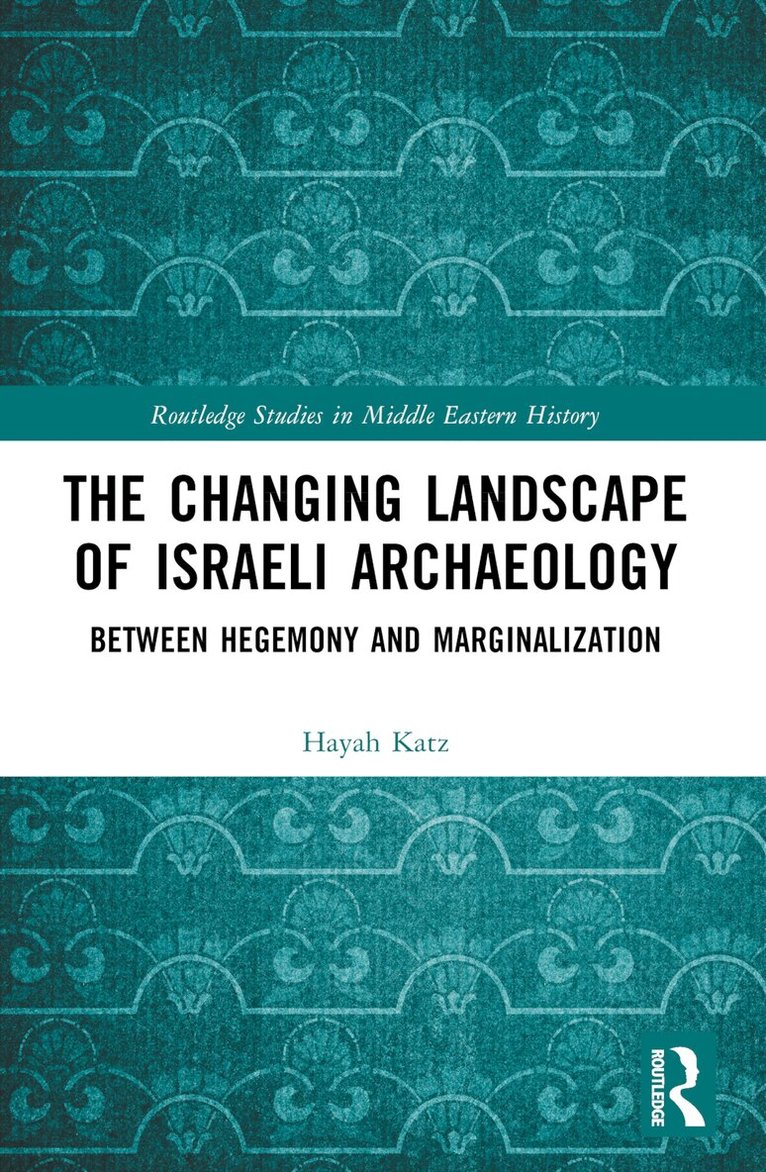 Hayah Katz - Changing Landscape of Israeli Archaeology, Häftad