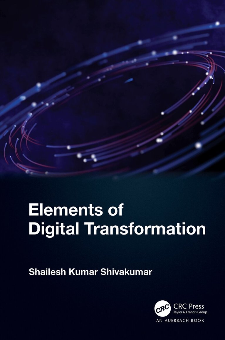 Shailesh Kumar Shivakumar - Elements of Digital Transformation, Inbunden. Tillgänglighet: Lägg i varukorg