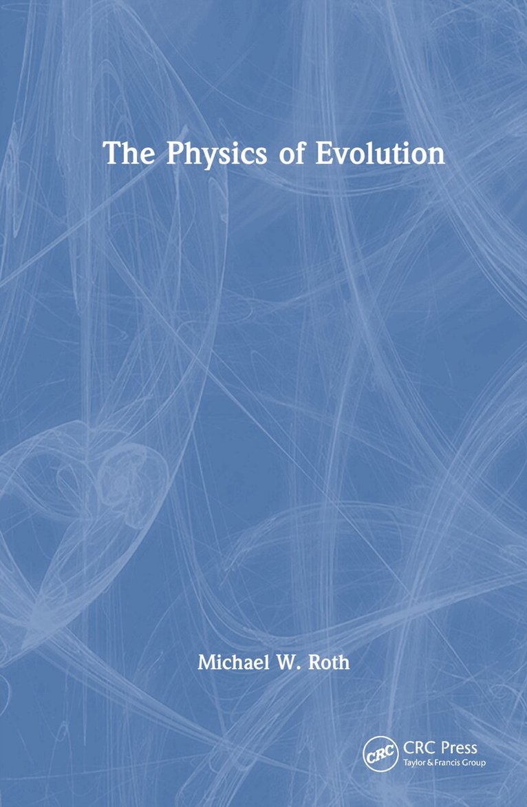 Michael W. Roth - Physics of Evolution, Inbunden. Tillgänglighet: Lägg i varukorg