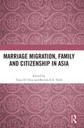 Marriage Migration, Family and Citizenship in Asia