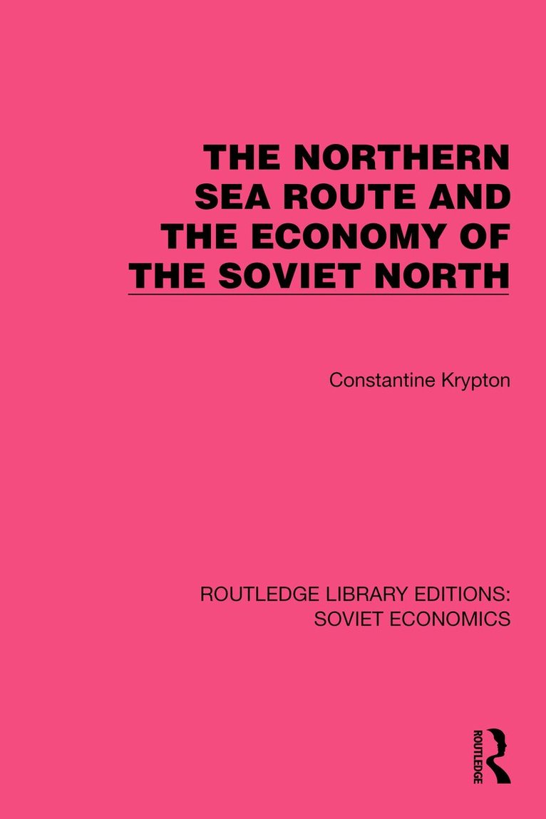 Constantine Krypton - Northern Sea Route and the Economy of the Soviet North, Häftad