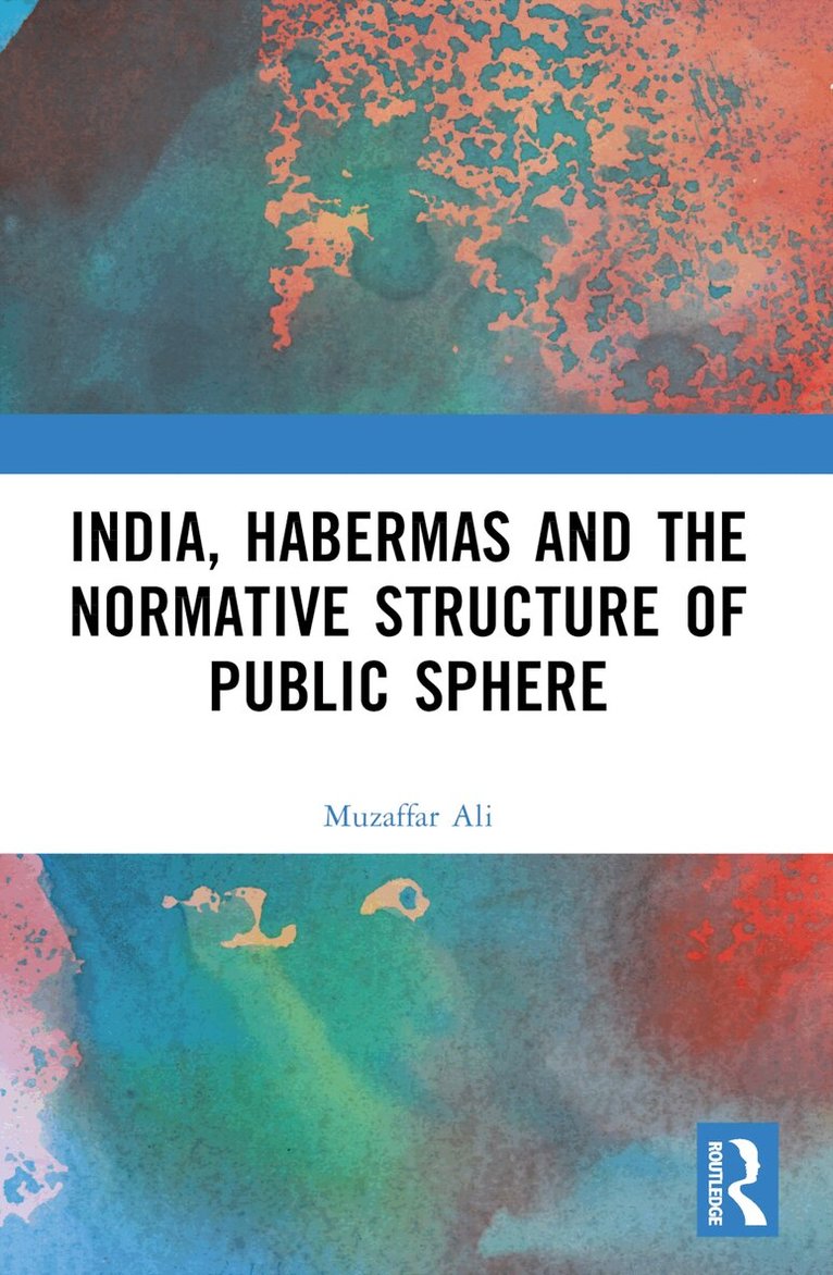 Muzaffar Ali - India, Habermas and the Normative Structure of Public Sphere, Häftad. Tillgänglighet: Lägg i varukorg