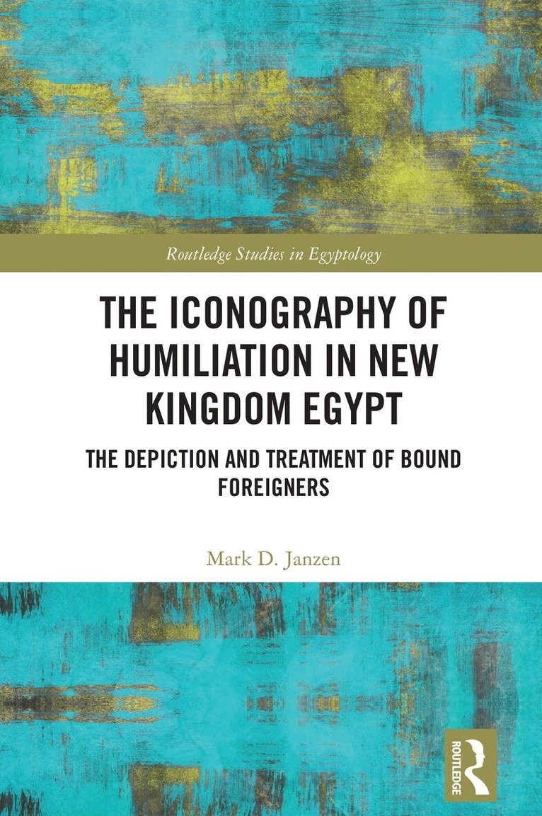 Mark D. Janzen - Iconography of Humiliation in New Kingdom Egypt, Häftad