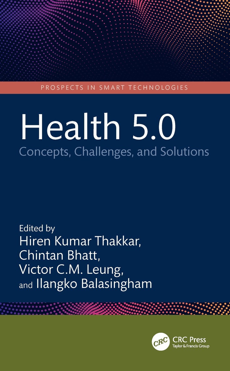 Hiren Kumar Thakkar, Chintan Bhatt, Victor C. M. Leung, Ilangko Balasingham - Health 5.0, Häftad