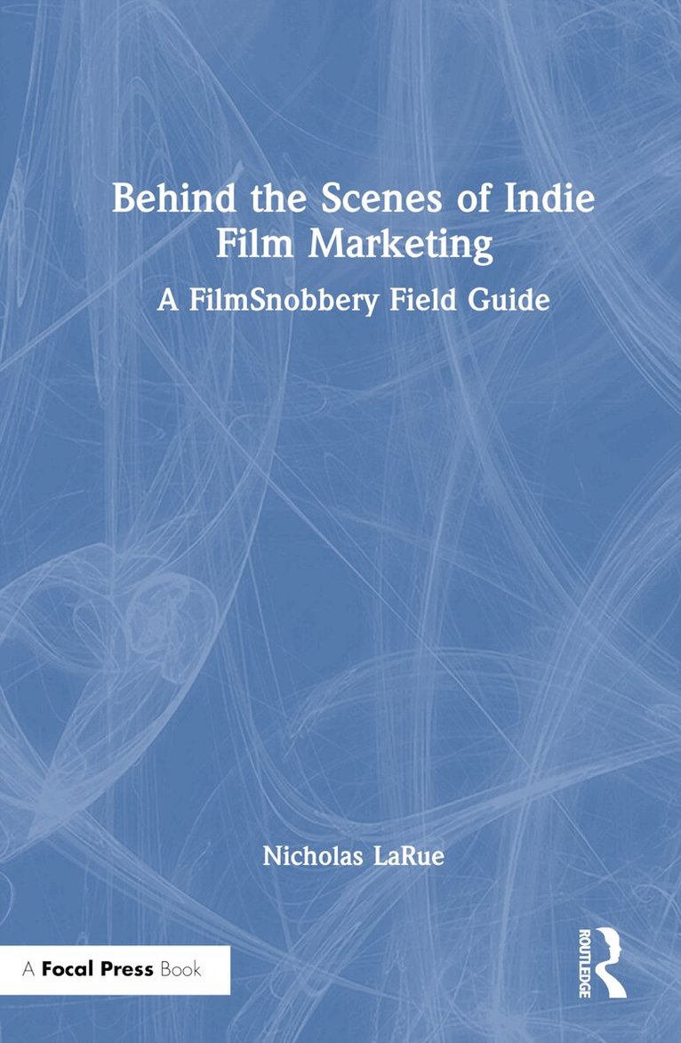 Nicholas LaRue - Behind the Scenes of Indie Film Marketing, Inbunden. Tillgänglighet: Lägg i varukorg