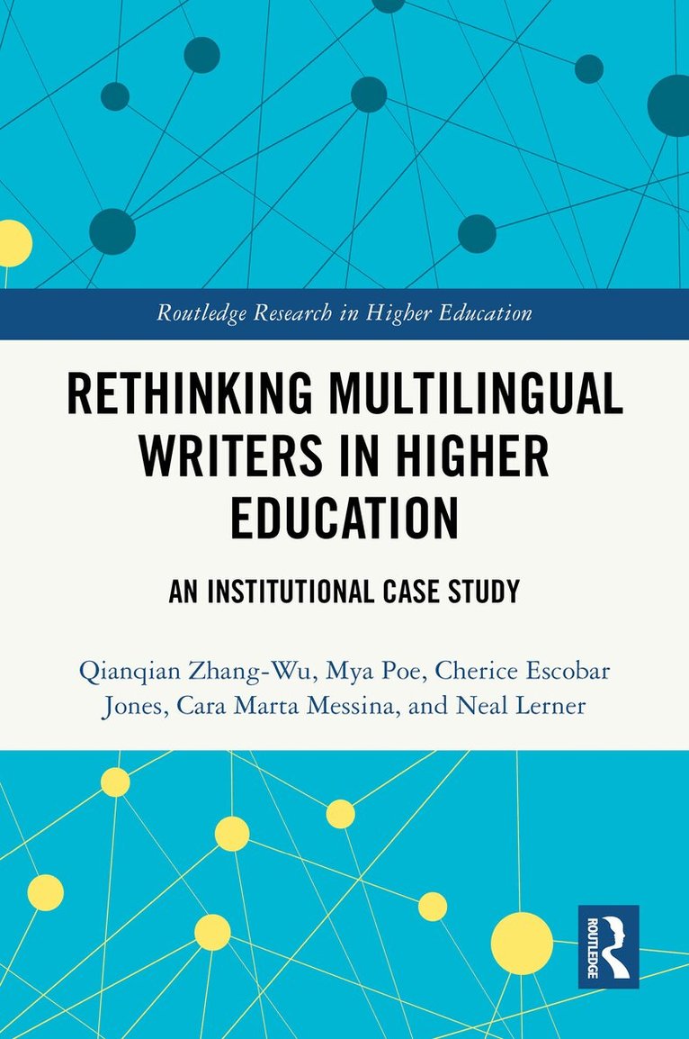 Qianqian Zhang-Wu, Mya Poe, Cherice Escobar Jones, Cara Marta Messina, Neal Lerner - Rethinking Multilingual Writers in Higher Education, Häftad