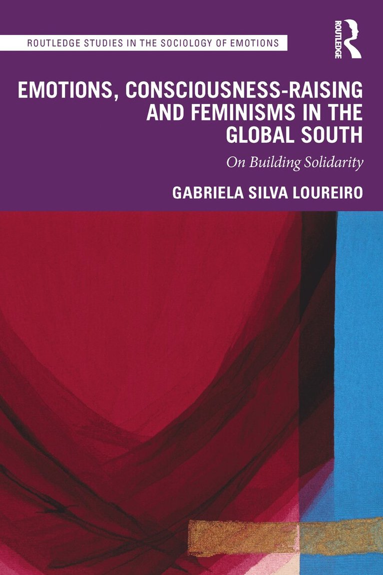 Gabriela Silva Loureiro - Emotions, Consciousness-Raising and Feminisms in the Global South, Häftad