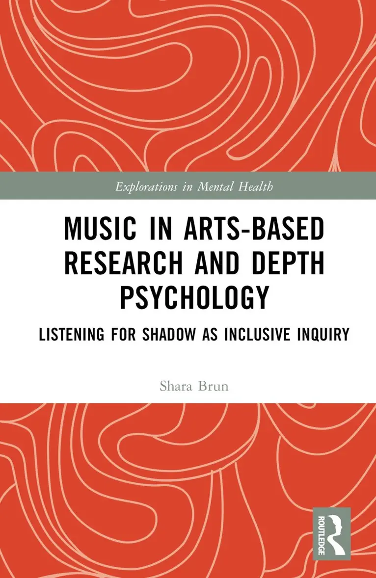 Shara Brun - Music in Arts-Based Research and Depth Psychology, Inbunden. Tillgänglighet: Lägg i varukorg