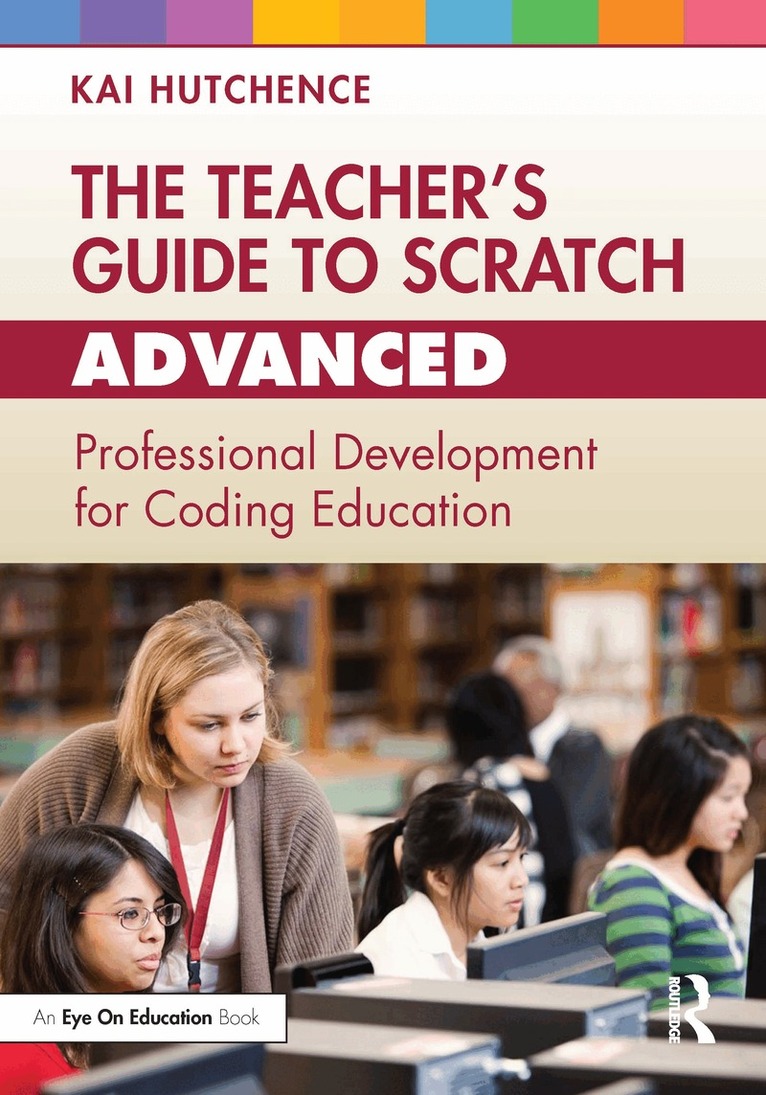 Kai Hutchence - Teacher’s Guide to Scratch – Advanced, Häftad