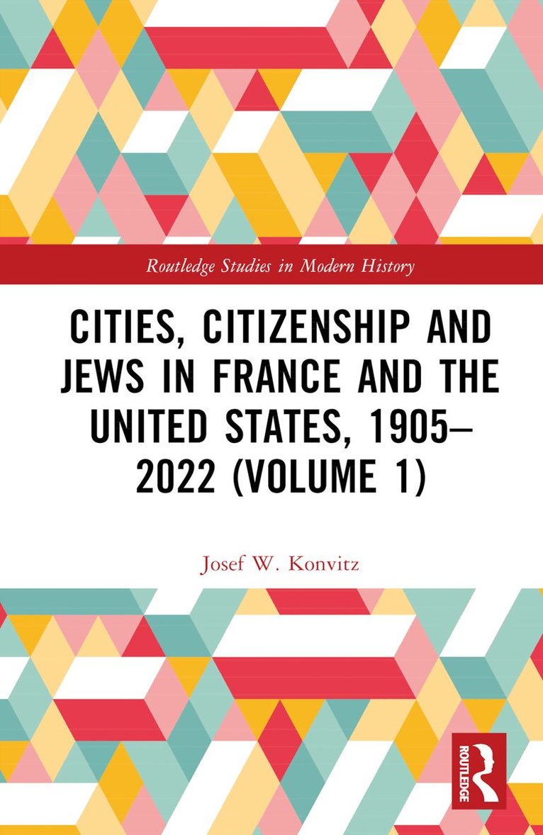 Josef W. Konvitz - Cities, Citizenship and Jews in France and the United States, 1905–2022 (Volume 1), Inbunden. Tillgänglighet: Lägg i varukorg