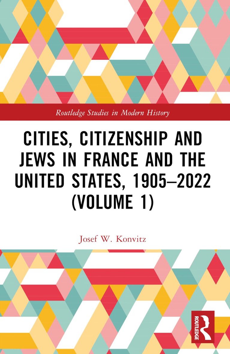 Josef W. Konvitz - Cities, Citizenship and Jews in France and the United States, 1905–2022 (Volume 1), Häftad. Tillgänglighet: Lägg i varukorg