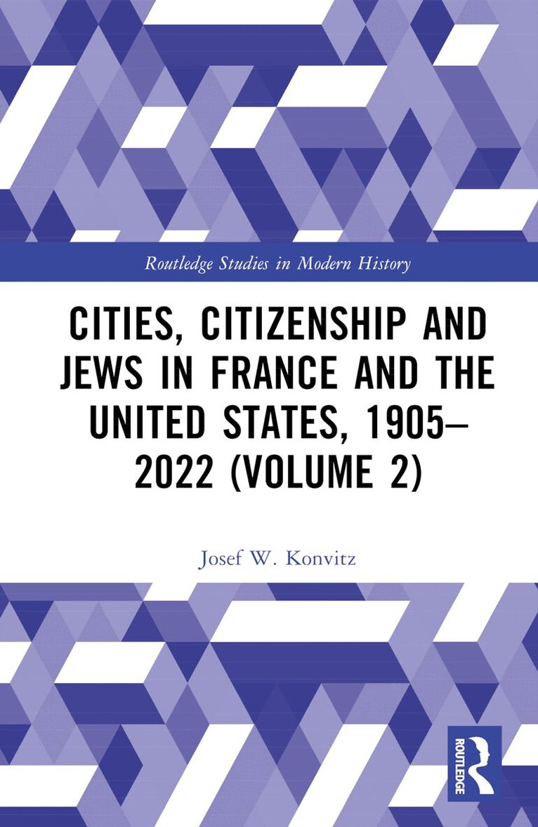 Josef W. Konvitz - Cities, Citizenship and Jews in France and the United States, 1905–2022 (Volume 2), Inbunden. Tillgänglighet: Lägg i varukorg