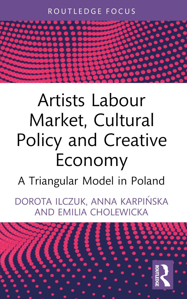 Dorota Ilczuk, Anna Karpińska, Emilia Cholewicka - Artists Labour Market, Cultural Policy and Creative Economy, Häftad. Tillgänglighet: Lägg i varukorg