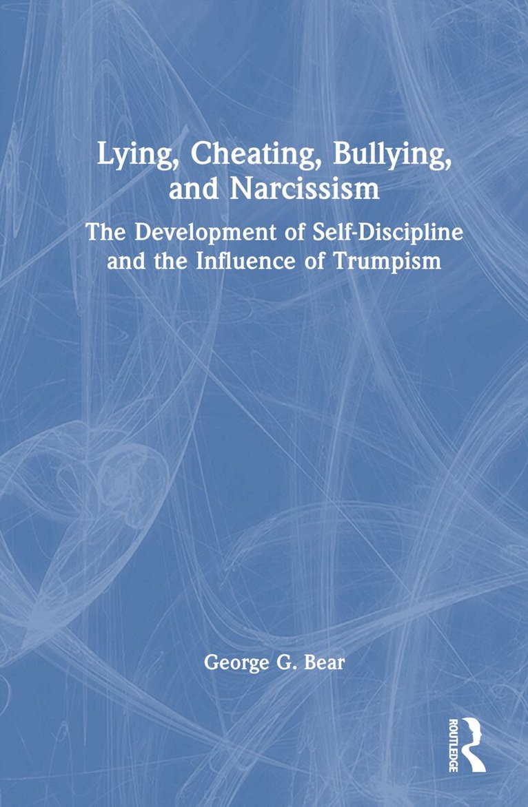 George G. Bear - Lying, Cheating, Bullying and Narcissism, Inbunden. Tillgänglighet: Lägg i varukorg
