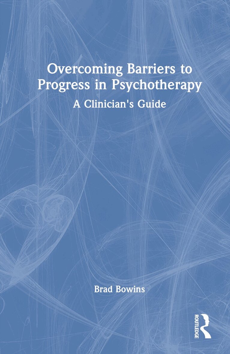 Brad Bowins - Overcoming Barriers to Progress in Psychotherapy, Inbunden. Tillgänglighet: Lägg i varukorg