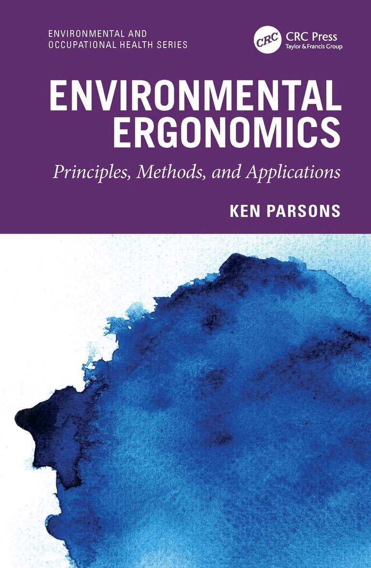 Ken Parsons - Environmental Ergonomics: Principles, Methods, and Applications, Häftad