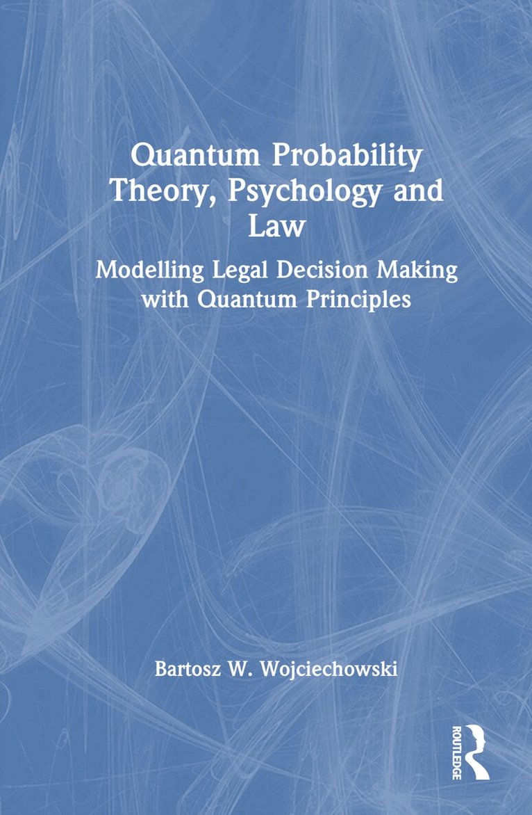 Bartosz W. Wojciechowski - Quantum Probability Theory, Psychology and Law, Inbunden. Tillgänglighet: Lägg i varukorg