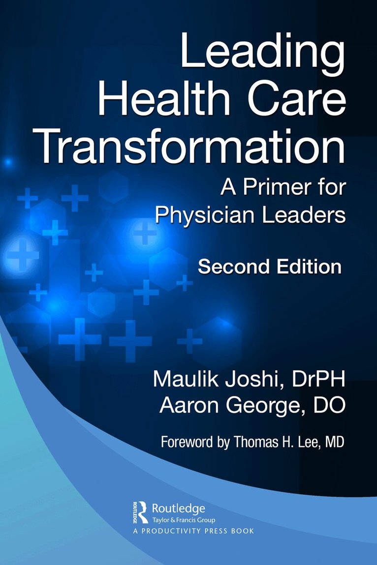 Maulik Joshi, Dr.P.H., Aaron George, DO - Leading Health Care Transformation, Häftad