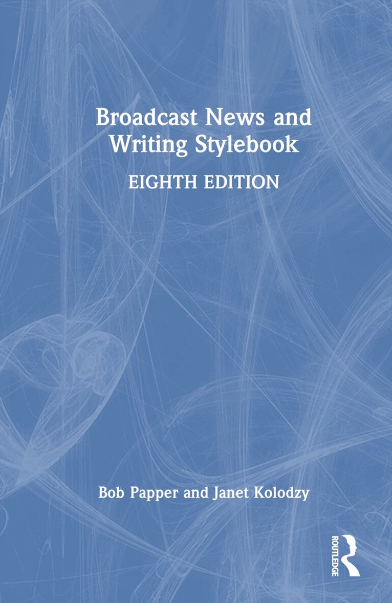 Bob Papper, Janet Kolodzy - Broadcast News and Writing Stylebook, Inbunden. Tillgänglighet: Lägg i varukorg