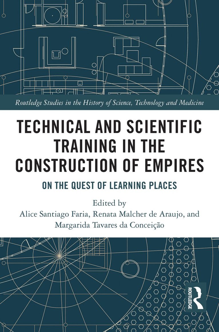 Alice Santiago Faria, Renata Malcher de Araujo, Margarida Tavares da Conceição - Technical and Scientific Training in the Construction of Empires, Häftad. Tillgänglighet: Lägg i varukorg